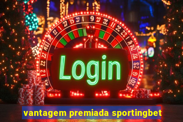 vantagem premiada sportingbet